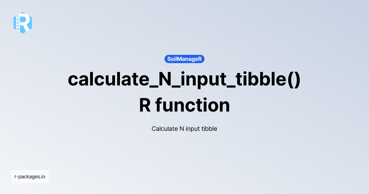 calculate_N_input_tibble() R function from [SoilManageR] | R PACKAGES