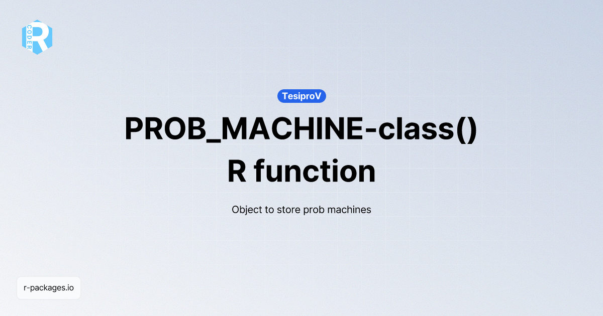 PROB_MACHINE-class() R function from [TesiproV] | R PACKAGES