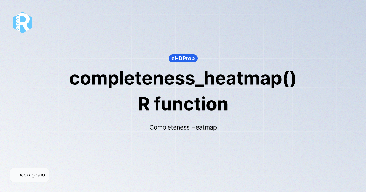 completeness_heatmap() R function from [eHDPrep] | R PACKAGES