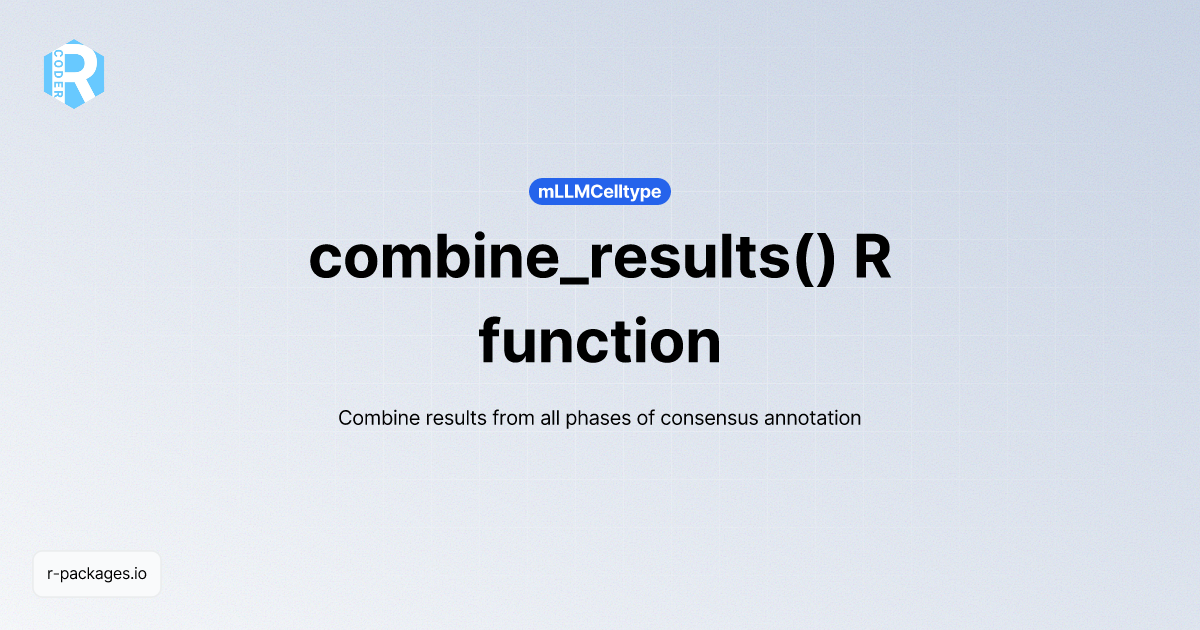 combine_results() R function from [mLLMCelltype] | R PACKAGES