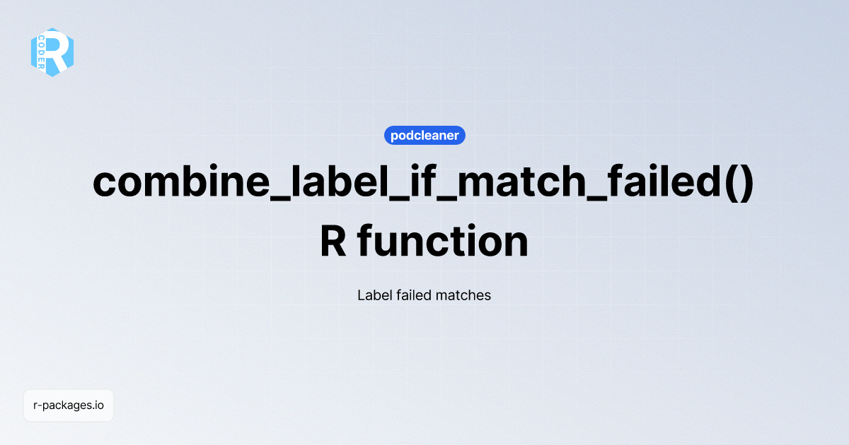 Combine label if match failed r function from podcleaner r packages