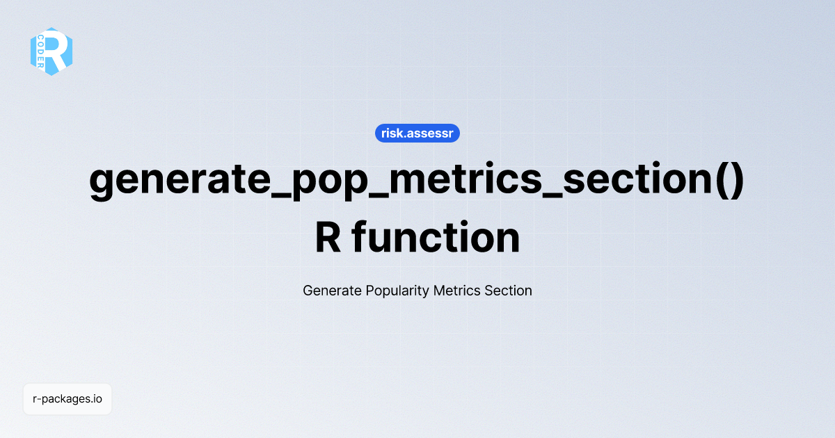 generate_pop_metrics_section() R function from [risk.assessr] | R PACKAGES