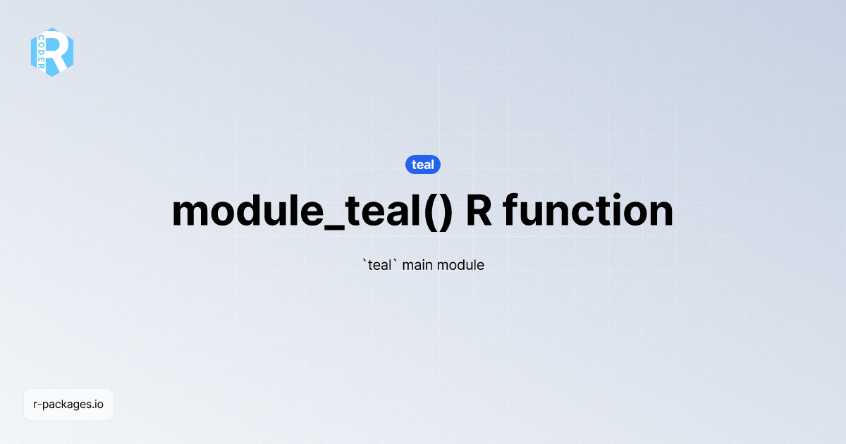 module_teal() R function from [teal] | R PACKAGES