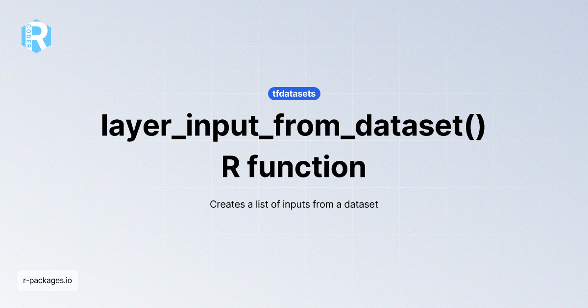 layer_input_from_dataset() R function from [tfdatasets] | R PACKAGES